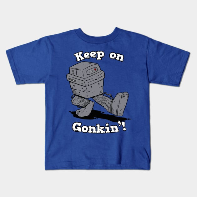 Keep On Gonkin'! Kids T-Shirt by blairjcampbell